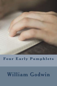 Four Early Pamphlets - William Godwin