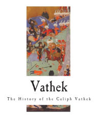 Vathek: The History of the Caliph Vathek William Beckford Author