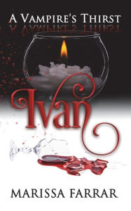 A Vampire's Thirst: Ivan Marissa Farrar Author