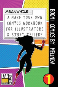 Boom! Comics by Melinda: A What Happens Next Comic Book For Budding Illustrators And Story Tellers Bokkaku Dojinshi Author