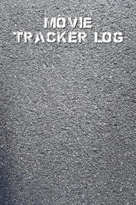 Movie Tracker Log: Best Way To Keep Track Of Movie Collection, Gift For Movie Lover, 100 Pages (Volume 2)
