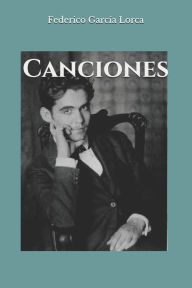 Canciones Federico Garcïa Lorca Author