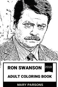 Ron Swanson Adult Coloring Book: Nick Offerman's Great Persona and Parks and Recreation Star, Deadpan Legend and Most Relatable 