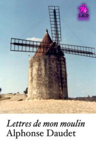 Lettres de mon moulin Alphonse Daudet Author