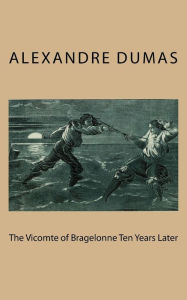 The Vicomte of Bragelonne Ten Years Later - Alexandre Dumas