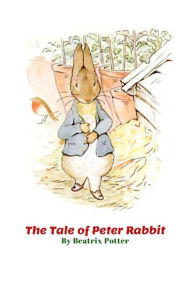 The Tale of Peter Rabbit: By Beatrix Potter Beatrix Potter Author