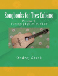 Songbooks for Tres Cubano: volume 1. Tuning: g4 g3 c4 c4 e4 e3 Ondrej Sarek Author