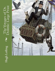 The Voyages of Dr. Dolittle: Large Print Hugh Lofting Author