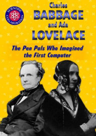 Charles Babbage and Ada Lovelace: The Pen Pals Who Imagined the First Computer (Scientific Collaboration)