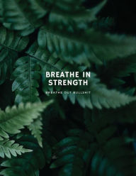 Breathe In Strength, Breathe Out Bullshit Inspirational Notebook: Medium College-Ruled Notebook, 120 Paged, Lined, 8.5 x 11 (21.59 x 27.94 cm) - Ipc Group