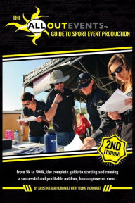 All Out Events Guide to Sport Event Production: From 5k to 500K, the complete guide to starting and running a successful and profitable outdoor, human powered event.