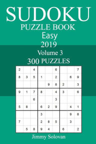 300 Easy Sudoku Puzzle Book 2019 Jimmy Solovan Author