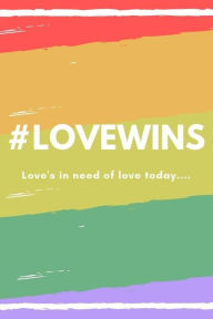 LOVEWINS: Pride/LBGT - Love is Love Journal; blank lined 6x9 journal