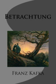Betrachtung - Franz Kafka