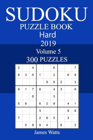 300 Hard Sudoku Puzzle Book 2019 James Watts Author