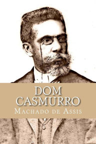 Dom Casmurro Joaquim Maria Machado de Assis Author