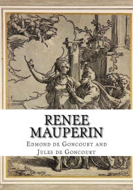 Renee Mauperin Edmond de Goncourt and Jules d Goncourt Author