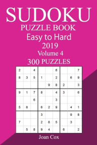300 Easy to Hard Sudoku Puzzle Book 2019 Joan Cox Author