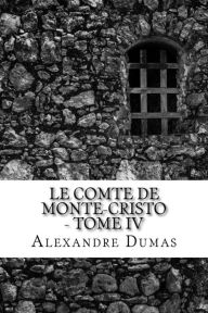 Le Comte de Monte-Cristo - Tome IV - Alexandre Dumas