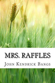 Mrs. Raffles - John Kendrick Bangs