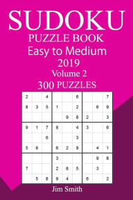 300 Easy to Medium Sudoku Puzzle Book 2019 Jim Smith Author