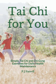 Tai Chi for You: Simple, Tai Chi and Chi Gung Exercises for Daily Health Maintenance (Chi Gung for Health, Band 2)