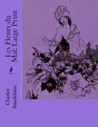 Les Fleurs du Mal: Large Print Charles Baudelaire Author