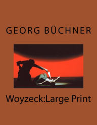 Woyzeck: Large Print Georg Büchner Author