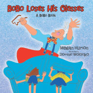 Bobo Loses His Glasses: A Bobo Book Megan Burton Author