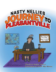 Nasty Nellies Journey to Pleasantville Jennifer Costello Author