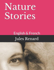 Nature Stories: English & French - Jules Renard