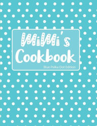 Mimi's Cookbook Blue Polka Dot Edition - Pickled Pepper Press
