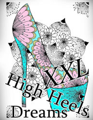 High Heels Dreams XXL - Coloring Book (Adult Coloring Book for Relax) The Art Of You Author