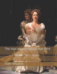 The Age of Innocence: Large Print - Edith Wharton