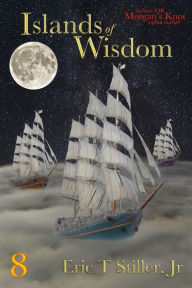 Islands of Wisdom Eric T Stiller Jr. Author