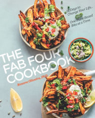 The Fab Four Cookbook: 21 Days to Change Your Life... One Plant-Based Bite at a Time Rosane Oliveira PhD Author