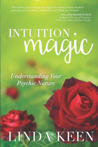 Intuition Magic: Understanding Your Psychic Nature Linda Keen Author