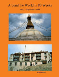 AROUND THE WORLD IN 80 WEEKS - Part 5 - Nepal and Ladakh Jeff Bewell Author