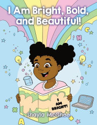 I Am Bright, Bold, and Beautiful!: A Coloring and Activity Book for Girls Shayla McGhee Author