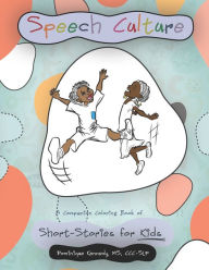 Speech Culture: A Companion Coloring Book of Short-Stories for Kids Dominique Kennedy Author