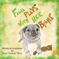 Fiona Plays With Her Beaver Kara Picante Muir Author