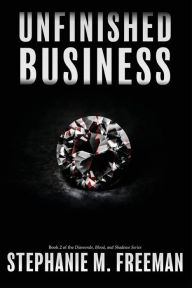 Unfinished Business Stephanie M Freeman Author