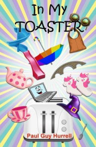 In My Toaster Paul Guy Hurrell Author