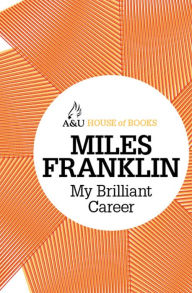 My Brilliant Career - Miles Franklin