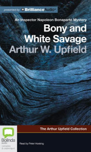 Bony and White Savage Arthur W. Upfield Author