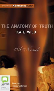 The Anatomy of Truth - Kate Wild