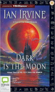 Dark Is the Moon (View from the Mirror #3) - Ian Irvine