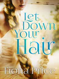 Let Down Your Hair - Fiona Price