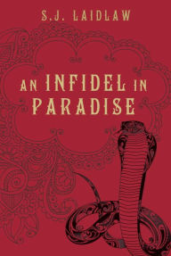 An Infidel in Paradise S.J. Laidlaw Author