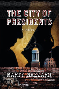 The City Of Presidents Marty Nazzaro Author